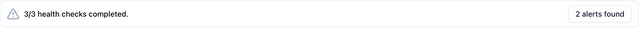 An example of the health checks  alert. It says, 3 out of 3 health checks completed - 2 alerts found.